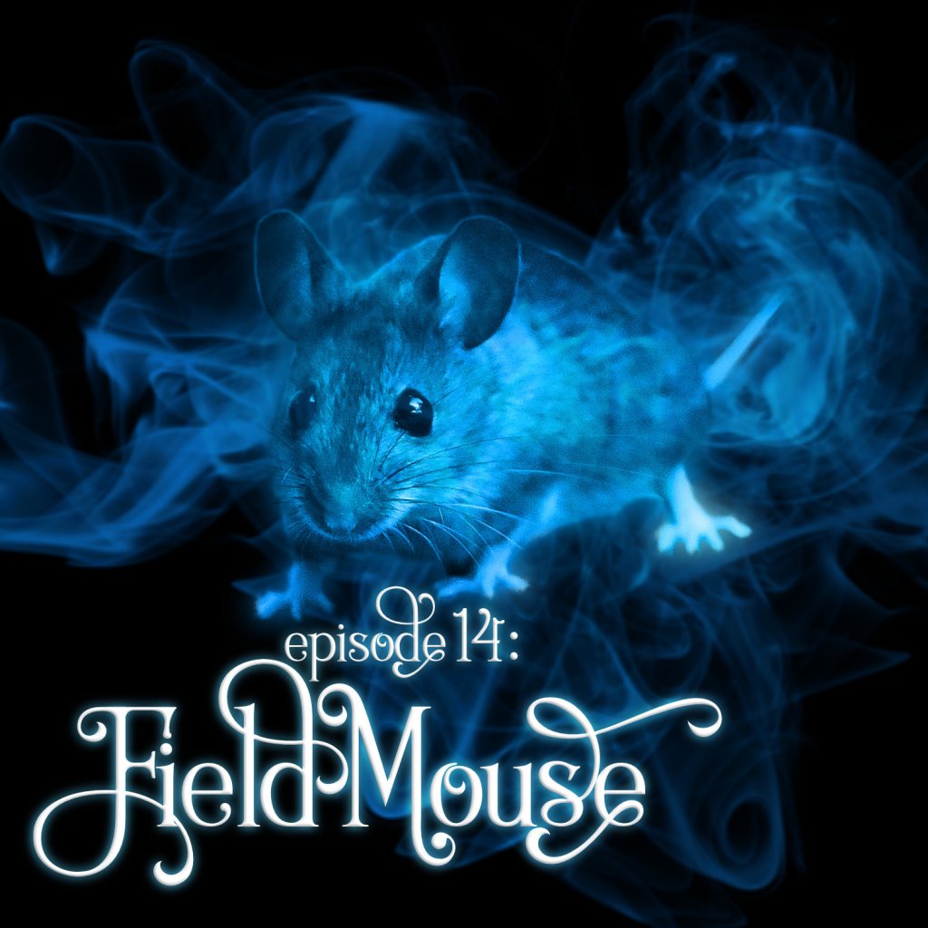 Season 1, Episode 14: Field Mouse
