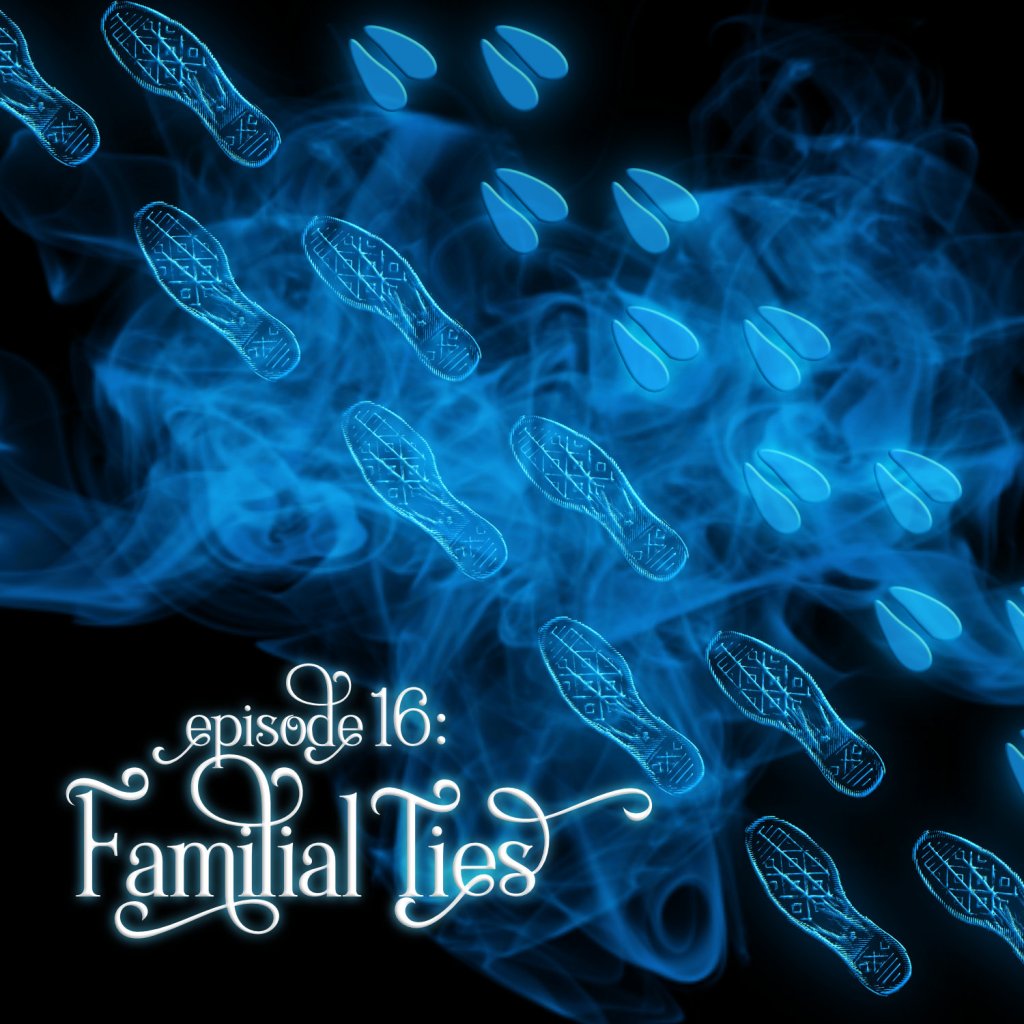 Season 1, Episode 16: Familial Ties