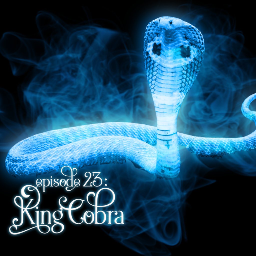 Season 1, Episode 23: King Cobra