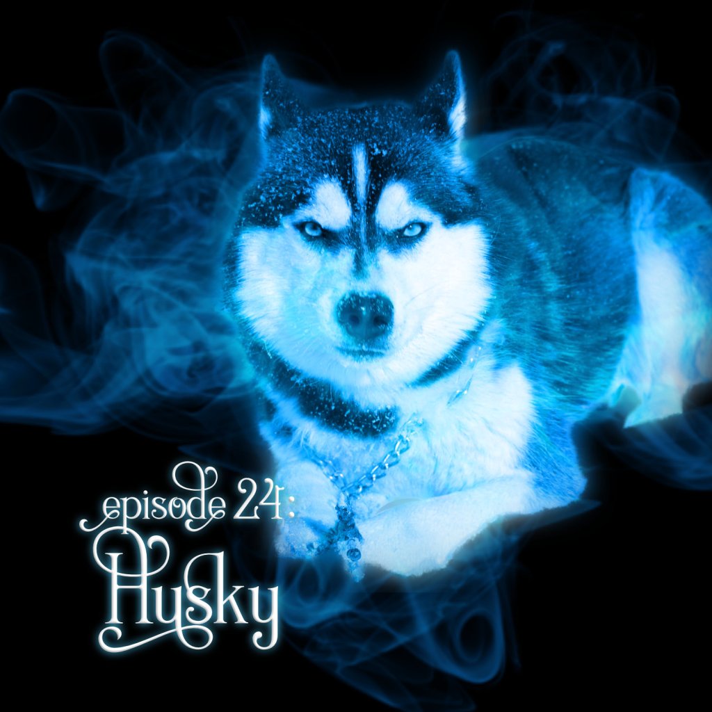 Season 1, Episode 24: Husky